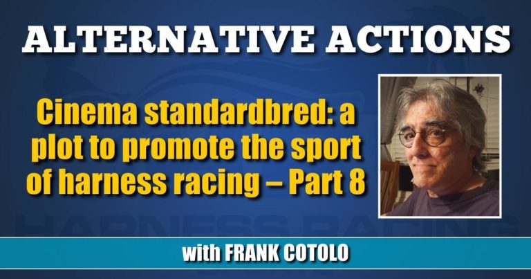 Cinema standardbred: a plot to promote the sport of harness racing – Part 8