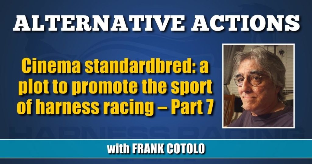 Cinema standardbred: a plot to promote the sport of harness racing – Part 7