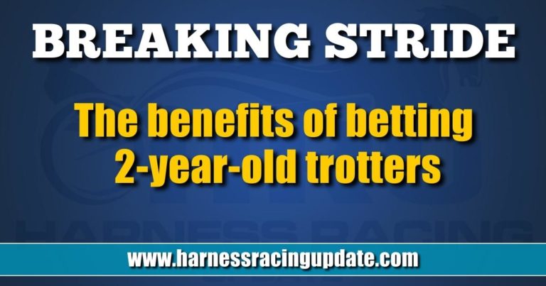 The benefits of betting 2-year-old trotters