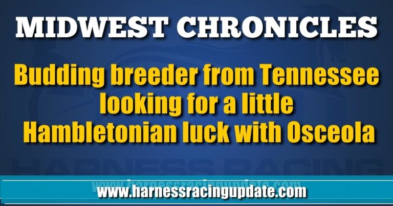 Budding breeder from Tennessee looking for a little Hambletonian luck with Osceola